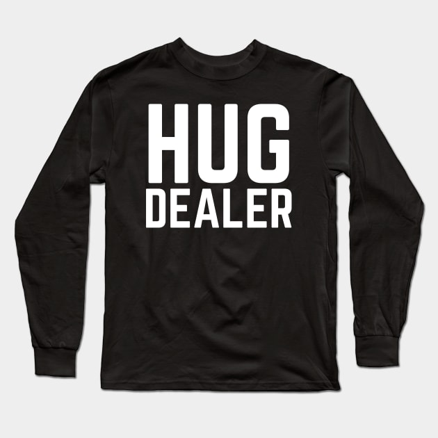 Hug Dealer Long Sleeve T-Shirt by HobbyAndArt